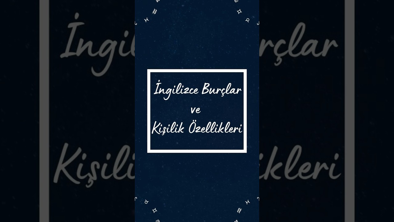 Ingilizce Burclar ve Kisilik Ozellikleri
