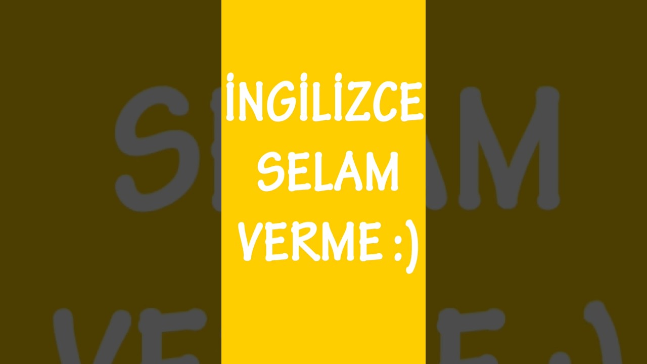 Ingilizce Selamlasma ve Iletisim